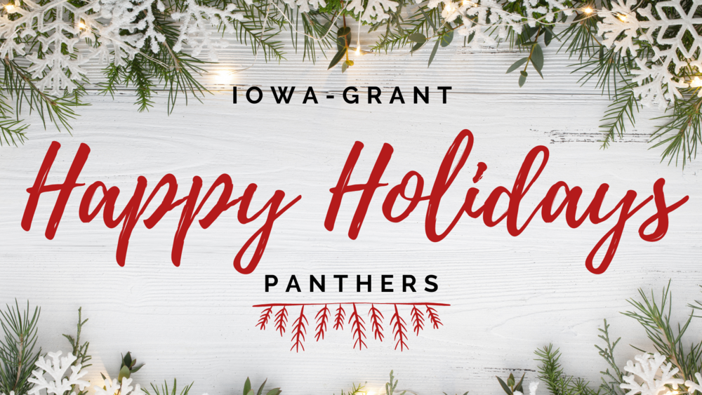 Image of snowflakes and evergreens saying Iowa-Grant Panthers Happy Holidays